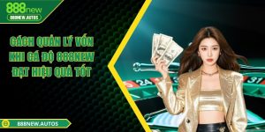 Cách quản lý vốn khi cá độ 888NEW đạt hiệu quả tốt