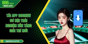 Tải app 888NEW - Cơ hội trải nghiệm nền tảng giải trí mới